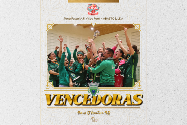 Heróis D'Aventura AD conquistam a Taça Futsal AF Viseu Feminino - ABASTOS, LDA